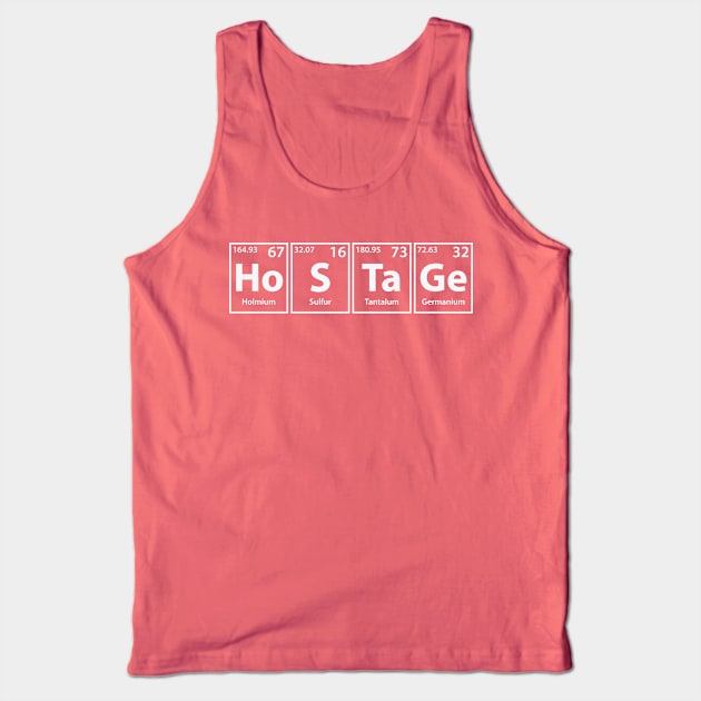 Hostage (Ho-S-Ta-Ge) Periodic Elements Spelling Tank Top by cerebrands